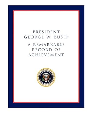 Seller image for President George W. Bush : A Remarkable Record of Achievement for sale by GreatBookPricesUK