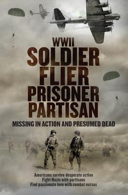 Immagine del venditore per Wwii Soldier Flier Prisoner Partisan : Missing in Action and Presumed Dead venduto da GreatBookPricesUK