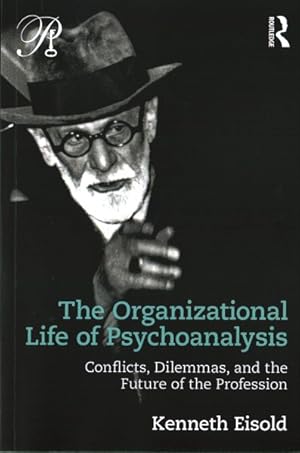 Seller image for Organizational Life of Psychoanalysis : Conflicts, Dilemmas, and the Future of the Profession for sale by GreatBookPricesUK