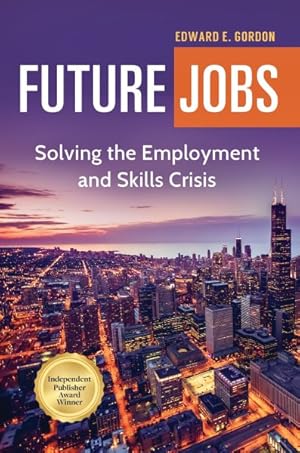 Seller image for Future Jobs : Solving the Employment and Skills Crisis for sale by GreatBookPricesUK