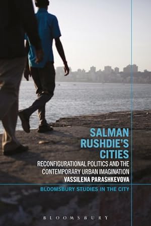 Image du vendeur pour Salman Rushdie's Cities : Reconfigurational Politics and the Contemporary Urban Imagination mis en vente par GreatBookPricesUK