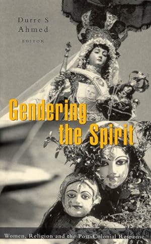 Seller image for Gendering the Spirit : Women, Religion & the Post-Colonial Response for sale by GreatBookPricesUK