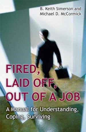 Seller image for Fired, Laid Off, Out of a Job : A Manual for Understanding, Coping, Surviving for sale by GreatBookPricesUK