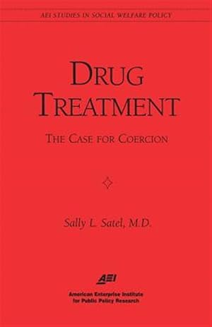 Seller image for Drug Treatment : The Case for Coercion for sale by GreatBookPricesUK