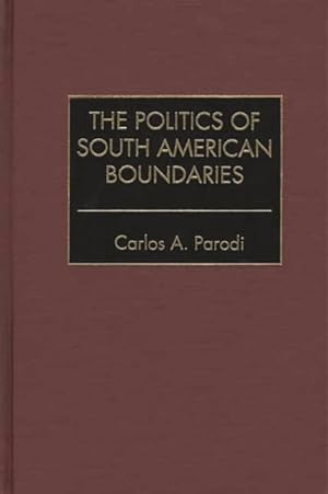 Immagine del venditore per Politics of South American Boundaries venduto da GreatBookPricesUK