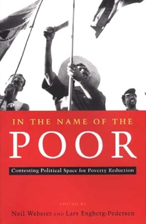 Imagen del vendedor de In the Name of the Poor : Contesting Political Space for Poverty Reduction a la venta por GreatBookPricesUK