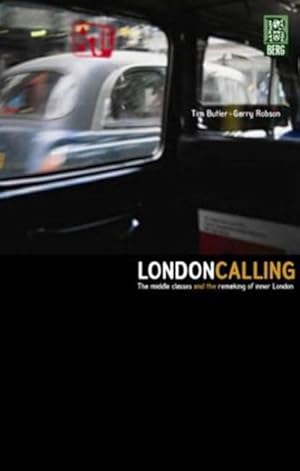 Seller image for London Calling : The Middle Classes and the Remaking of Inner London for sale by GreatBookPricesUK