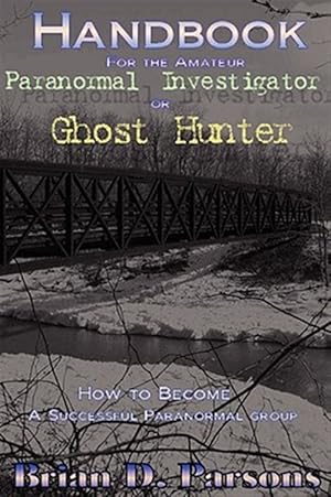 Immagine del venditore per Handbook For the Amateur Paranormal Investigator or Ghost Hunter venduto da GreatBookPricesUK
