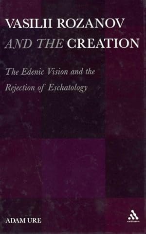 Image du vendeur pour Vasilii Rozanov and the Creation : The Edenic Vision and the Rejection of Eschatology mis en vente par GreatBookPricesUK