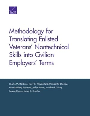 Seller image for Methodology for Translating Enlisted Veterans' Nontechnical Skills into Civilian Employers' Terms for sale by GreatBookPricesUK