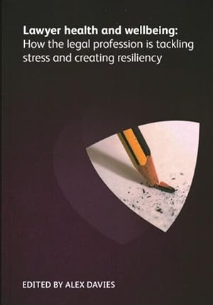 Seller image for Lawyer Health and Wellbeing : How the Legal Profession Is Tackling Stress and Creating Resiliency for sale by GreatBookPricesUK
