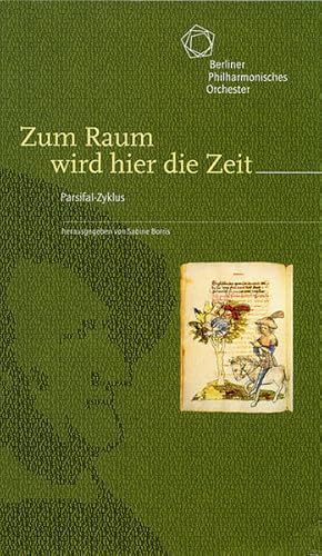 Zum Raum wird hier die Zeit. Parsifal-Zyklus Parsifal-Zyklus