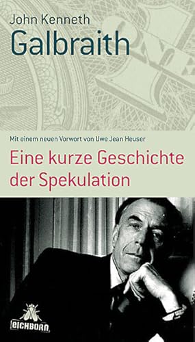 Imagen del vendedor de Eine kurze Geschichte der Spekulation John Kenneth Galbraith. Aus dem Amerikan. von Wolfgang Rhiel a la venta por Berliner Bchertisch eG