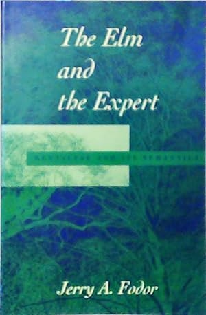 The Elm and the Expert: Mentalese and Its Semantics (Jean Nicod Lectures)