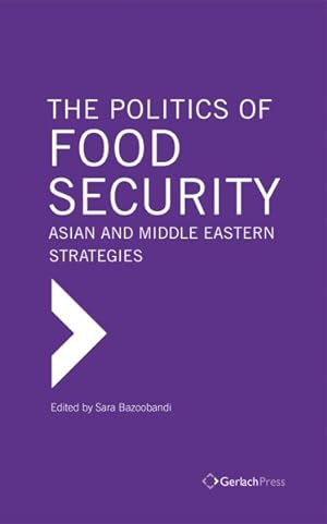Image du vendeur pour Politics of Food Security : Asian and Middle Eastern Strategies mis en vente par GreatBookPricesUK