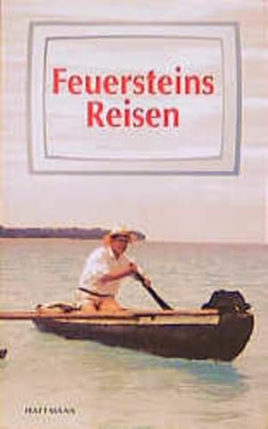 Feuersteins Reisen: Nach Alaska, Vanuatu, Arabien, Mexiko Herbert Feuerstein