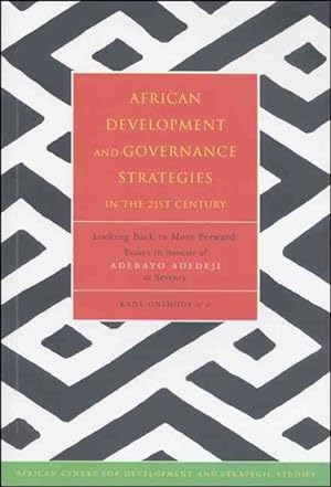 Seller image for African Development and Governance Strategies in the 21st Century : Looking Back to Move Forward : Essays in Honour of Adebayo Adedeji at Seventy for sale by GreatBookPricesUK