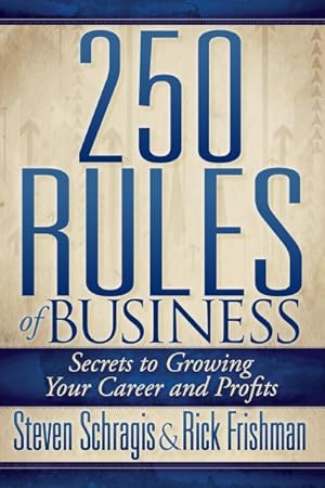 Seller image for 250 Rules of Business : Secrets to Growing Your Career and Profits for sale by GreatBookPricesUK