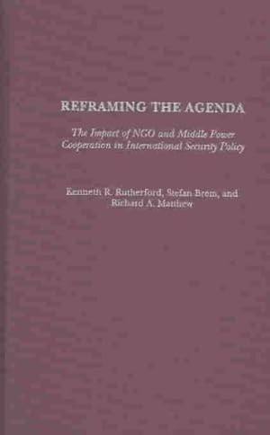Seller image for Reframing the Agenda : The Impact of Ngo and Middle Power Cooperation in International Security Policy for sale by GreatBookPricesUK