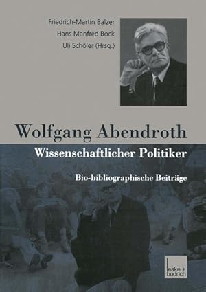 Wolfgang Abendroth Wissenschaftlicher Politiker: Bio-bibliographische Beiträge (German Edition) B...