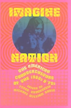 Imagen del vendedor de Imagine Nation : The American Counterculture of the 1960s and 1970s a la venta por GreatBookPricesUK