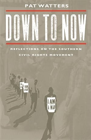 Seller image for Down to Now : Reflections on the Southern Civil Rights Movement for sale by GreatBookPricesUK