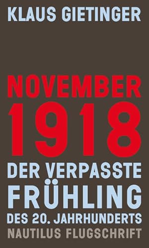 November 1918  Der verpasste Frühling des 20. Jahrhunderts: Mit e. Vorw. v. Karl Heinz Roth (Nau...