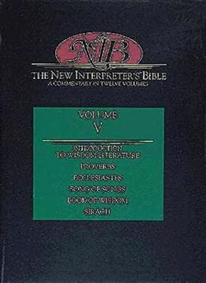 Bild des Verkufers fr The New Interpreter's Bible: Introduction to Wisdom Literature, Proverbs, Ecclesiastes, Canticles (Song of Songs), Book of Wisdom, Sirach v. 5: A . Bible: A Commentary in Twelve Volumes) zum Verkauf von WeBuyBooks