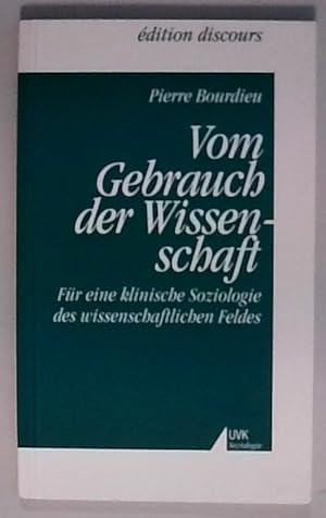 Vom Gebrauch der Wissenschaft: Für eine klinische Soziologie des wissenschaftlichen Feldes (éditi...