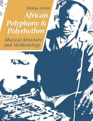 Immagine del venditore per African Polyphony And Polyrhythm : Musical Structure And Methodology venduto da GreatBookPricesUK