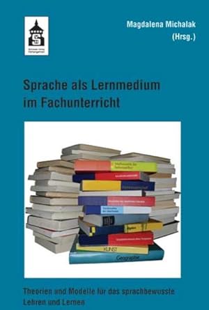 Sprache als Lernmedium im Fachunterricht: Theorien und Modelle für das sprachbewusste Lehren und ...