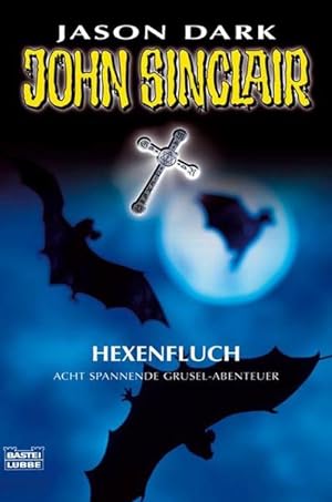 Hexenfluch: Acht spannende Grusel-Abenteuer (John Sinclair. Bastei Lübbe Taschenbücher) acht span...