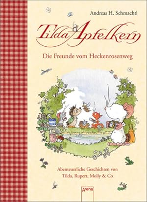 Die Freunde vom Heckenrosenweg: Abenteuerliche Geschichten von Tilda, Rupert, Molly & Co. (Tilda ...