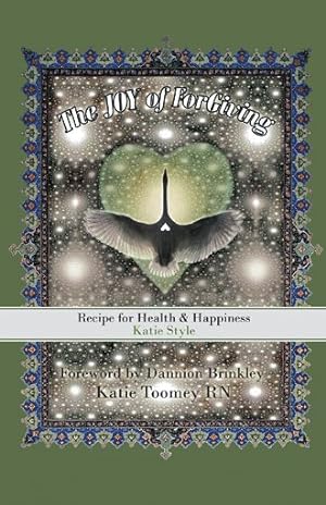Imagen del vendedor de Joy of Forgiving : Recipe for Health & Happiness, Katie Style a la venta por GreatBookPrices