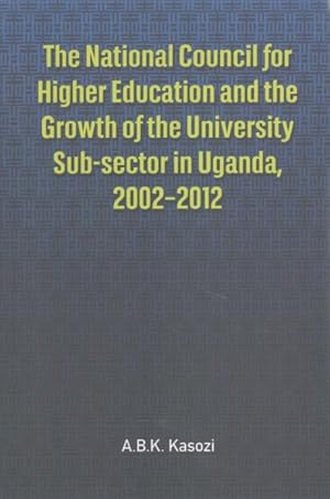 Seller image for National Council for Higher Education and the Growth of the University Sub-sector in Uganda, 2002-2012 for sale by GreatBookPrices