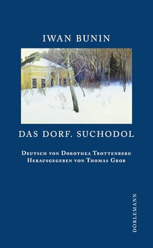 Das Dorf. Suchodol: Erzählungen (Bunin Werkausgabe) Erzählungen