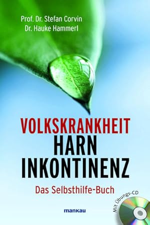 Volkskrankheit Harninkontinenz. Das Selbsthilfe-Buch: Mit Übungs-CD Mit Übungs-CD