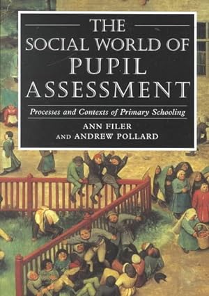 Seller image for Social World of Pupil Assessment : Processes and Contexts of Primary Schooling for sale by GreatBookPrices