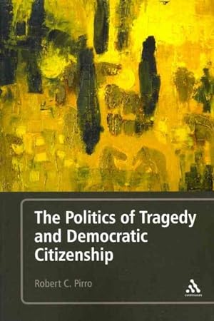 Seller image for Politics of Tragedy and Democratic Citizenship for sale by GreatBookPrices