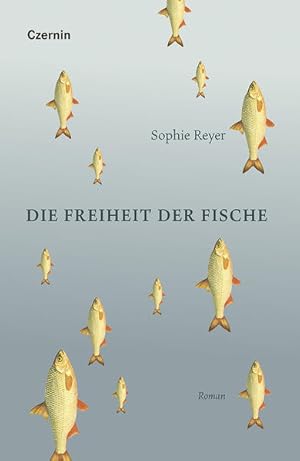 Die Freiheit der Fische: Roman Roman