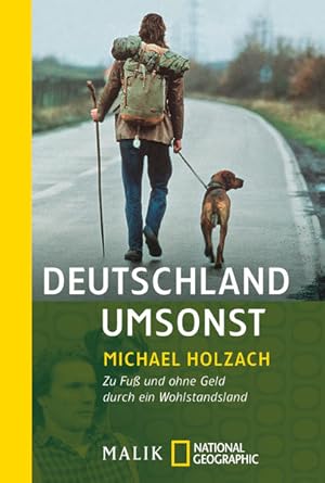 Deutschland umsonst: Zu Fuß und ohne Geld durch ein Wohlstandsland: Zu Fuß und ohne Geld durch ei...