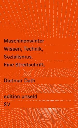 Maschinenwinter: Wissen, Technik, Sozialismus (edition unseld) Wissen, Technik, Sozialismus