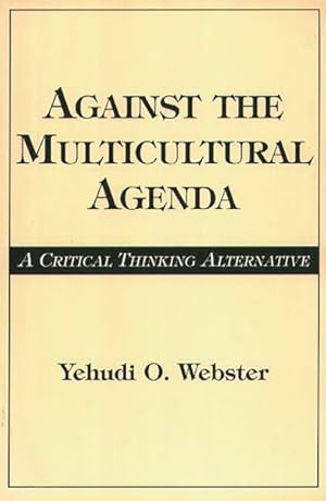 Bild des Verkufers fr Against the Multicultural Agenda : A Critical Thinking Alternative zum Verkauf von GreatBookPrices