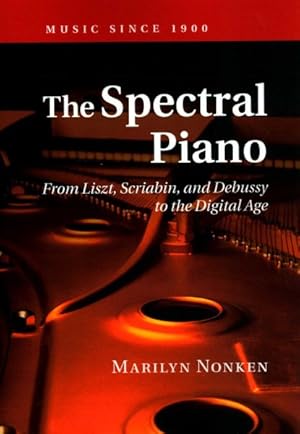 Imagen del vendedor de Spectral Piano : From Liszt, Scriabin, and Debussy to the Digital Age a la venta por GreatBookPrices