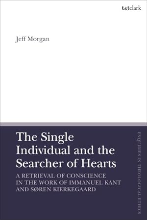 Image du vendeur pour Single Individual and the Searcher of Hearts : A Retrieval of Conscience in the Work of Immanuel Kant and Sren Kierkegaard mis en vente par GreatBookPrices