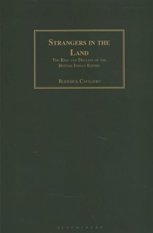 Imagen del vendedor de Strangers in the Land : The Rise and Decline of the British Indian Empire a la venta por GreatBookPrices