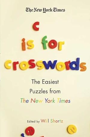 Seller image for New York Times C Is for Crosswords : The Easiest Puzzles from the New York Times for sale by GreatBookPrices