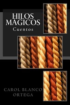 Imagen del vendedor de Hilos mgicos / Magical threads : Cuentos / Stories -Language: spanish a la venta por GreatBookPrices