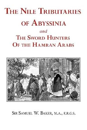 Imagen del vendedor de Nile Tributaries of Abyssinia and the Sword Hunters of the Hamran Arabs a la venta por GreatBookPrices