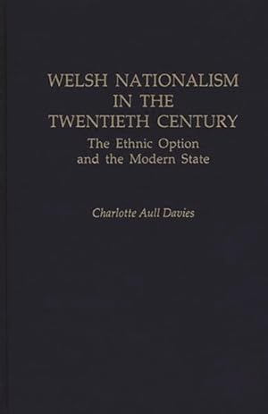 Imagen del vendedor de Welsh Nationalism in the Twentieth Century : The Ethnic Option and the Modern State a la venta por GreatBookPrices